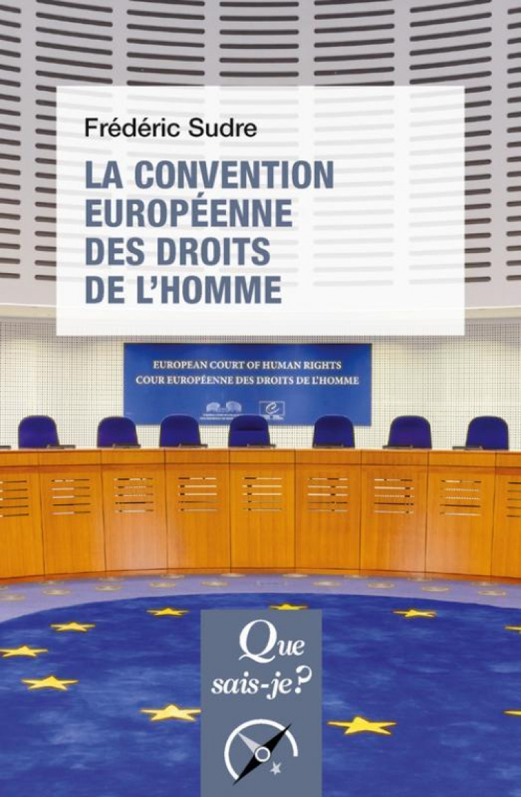 LA CONVENTION EUROPEENNE DES DROITS DE L'HOMME - SUDRE FREDERIC - QUE SAIS JE