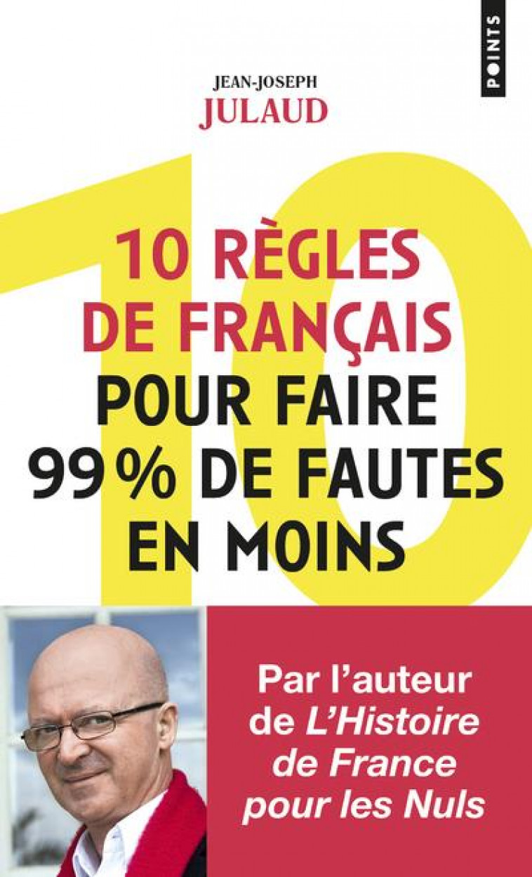 10 REGLES DE FRANCAIS POUR FAIRE 99% DE FAUTES EN MOINS - JULAUD JEAN-JOSEPH - POINTS