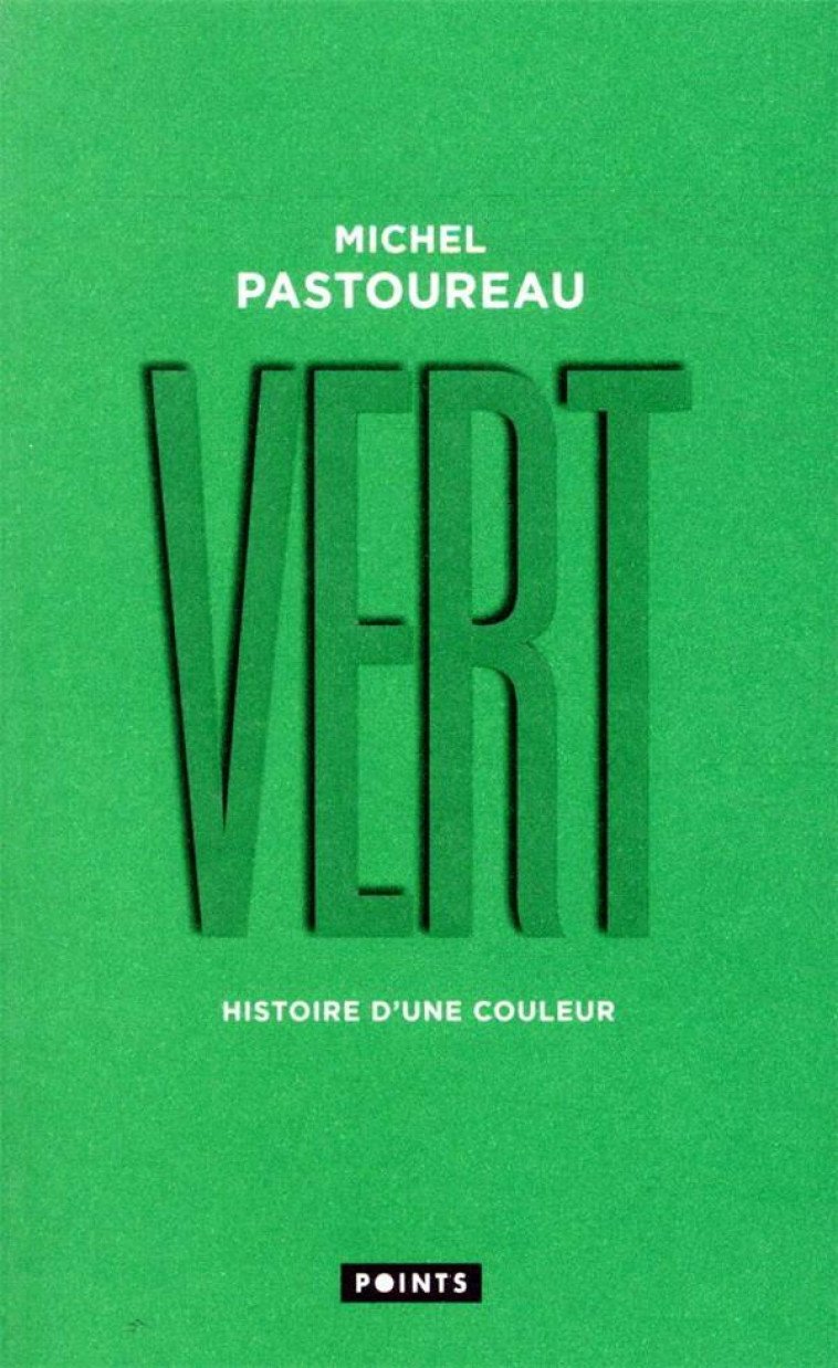 VERT. HISTOIRE D'UNE COULEUR - PASTOUREAU MICHEL - POINTS