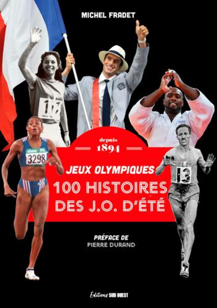 100 HISTOIRES DE JEUX OLYMPIQUES D'ETE - FRADET MICHEL - SUD OUEST
