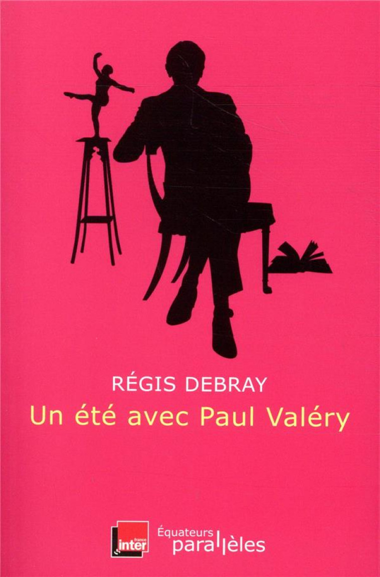 UN ETE AVEC PAUL VALERY - DEBRAY REGIS - DES EQUATEURS