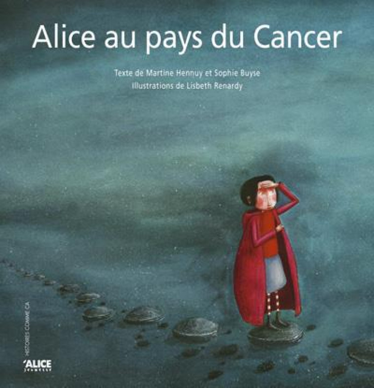 ALICE AU PAYS DU CANCER - HENNUY/BUYSE/RENARDY - ALICE