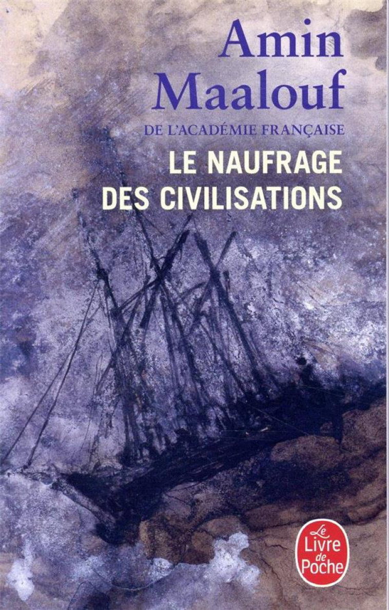 LE NAUFRAGE DES CIVILISATIONS - MAALOUF AMIN - LGF/Livre de Poche