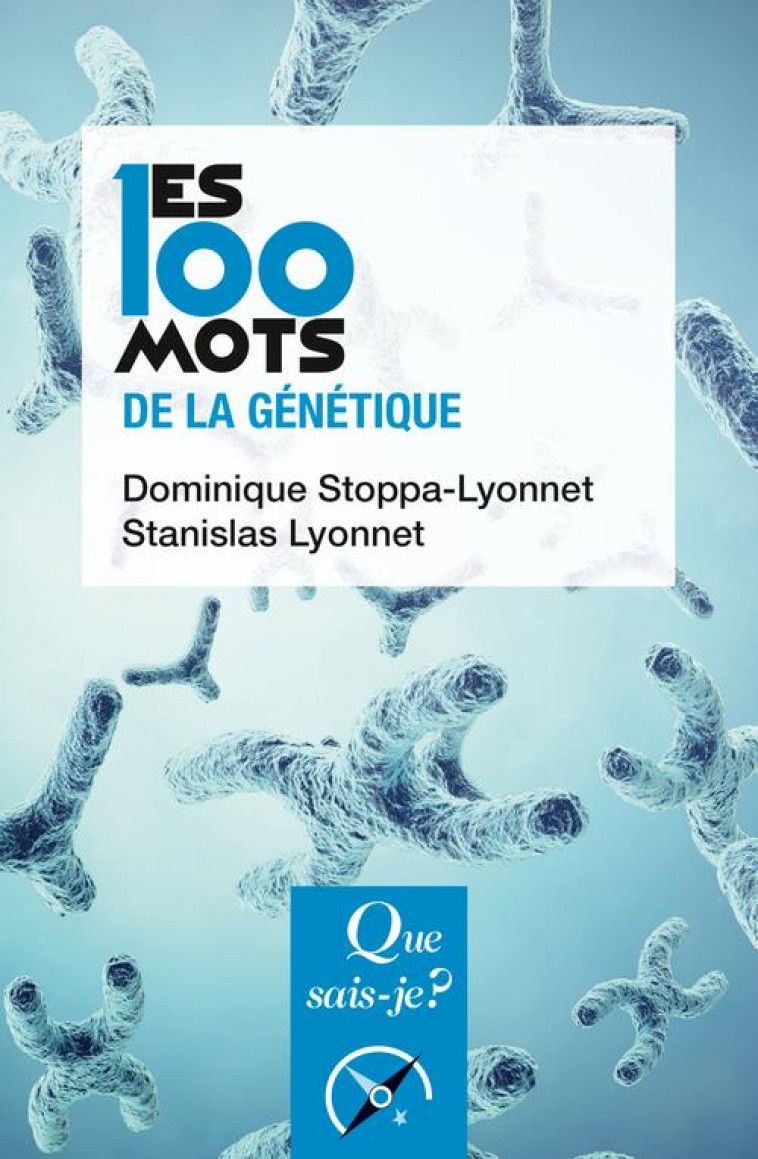 LES 100 MOTS DE LA GENETIQUE - STOPPA-LYONNET - QUE SAIS JE