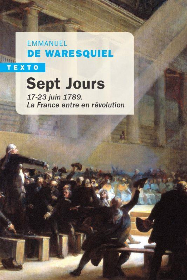 SEPT JOURS - 14-23 JUIN 1789. LA FRANCE ENTRE EN REVOLUTION - WARESQUIEL E D. - TALLANDIER