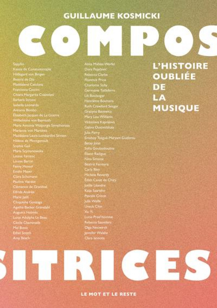 COMPOSITRICES - L'HISTOIRE OUBLIEE DE LA MUSIQUE - KOSMICKI GUILLAUME - MOT ET LE RESTE