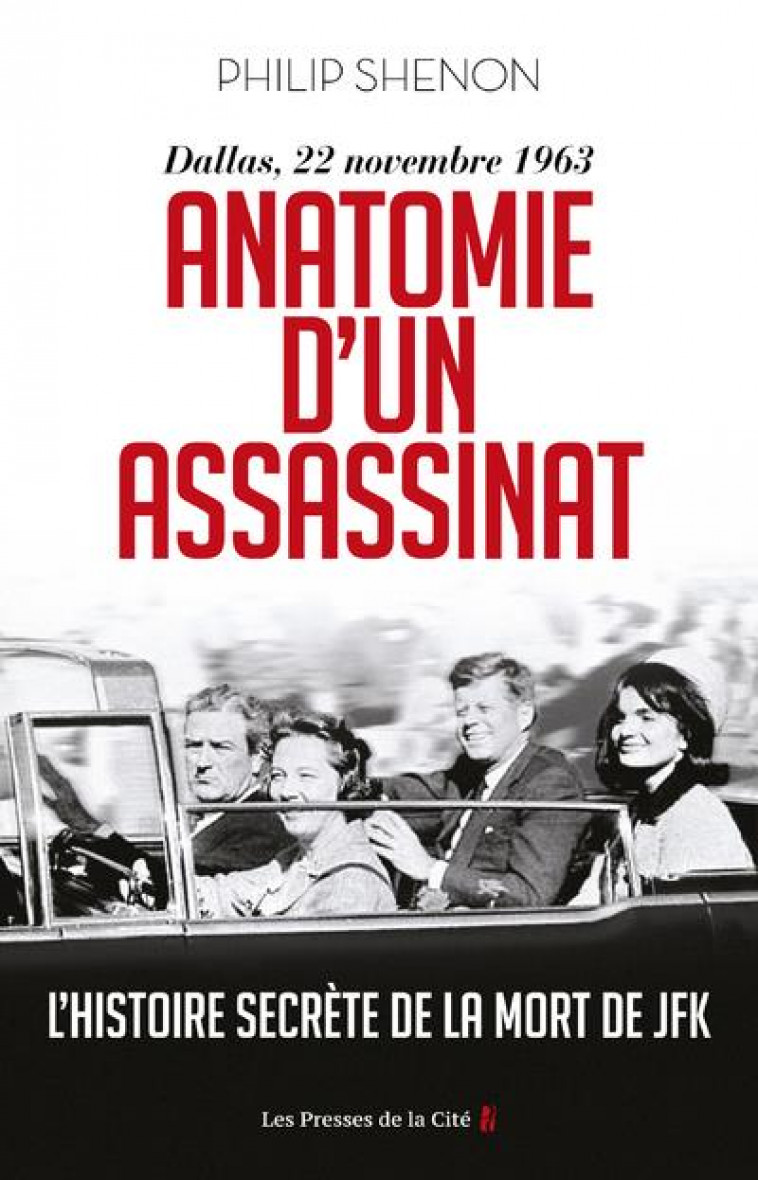 ANATOMIE D'UN ASSASSINAT - DALLAS, 22 NOVEMBRE 1963. NOUVELLE EDITION - SHENON PHILIP - PRESSES CITE