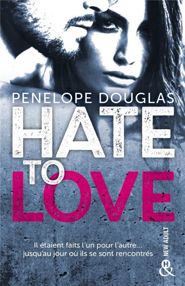 HATE TO LOVE - UN ROMAN NEW ADULT TOTALEMENT ADDICTIF,  PAR L'AUTEUR DE DARK ROMANCE - DOUGLAS PENELOPE - HARLEQUIN