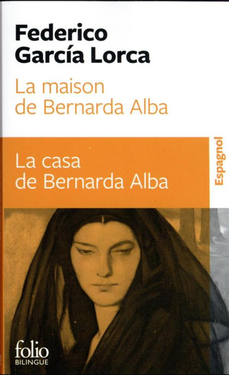 LA MAISON DE BERNARDA ALBA/LA CASA DE BERNARDA ALBA - DRAME DE FEMMES DANS LES VILLAGES D'ESPAGNE/DR - GARCIA LORCA/MASSON - GALLIMARD