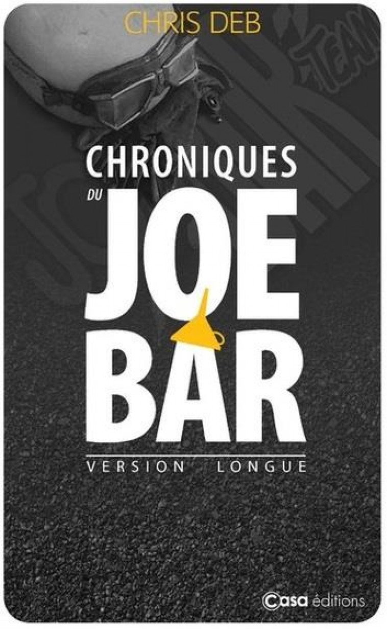 CHRONIQUES DU JOE BAR - VERSION LONGUE - DEB CHRIS - CASA