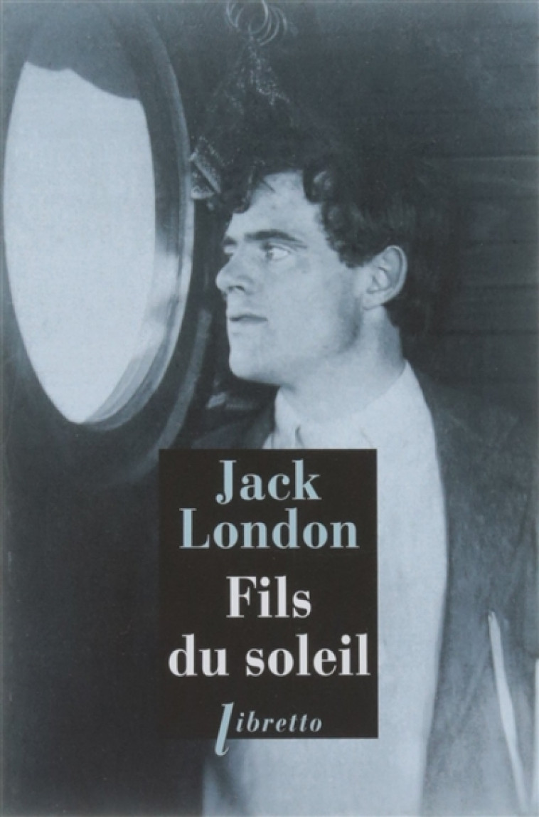 FILS DU SOLEIL - LONDON JACK - Libretto