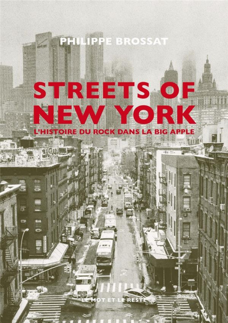 STREETS OF NEW YORK - L'HISTOIRE DU ROCK DA NS LA BIG APPLE - BROSSAT PHILIPPE - MOT ET LE RESTE