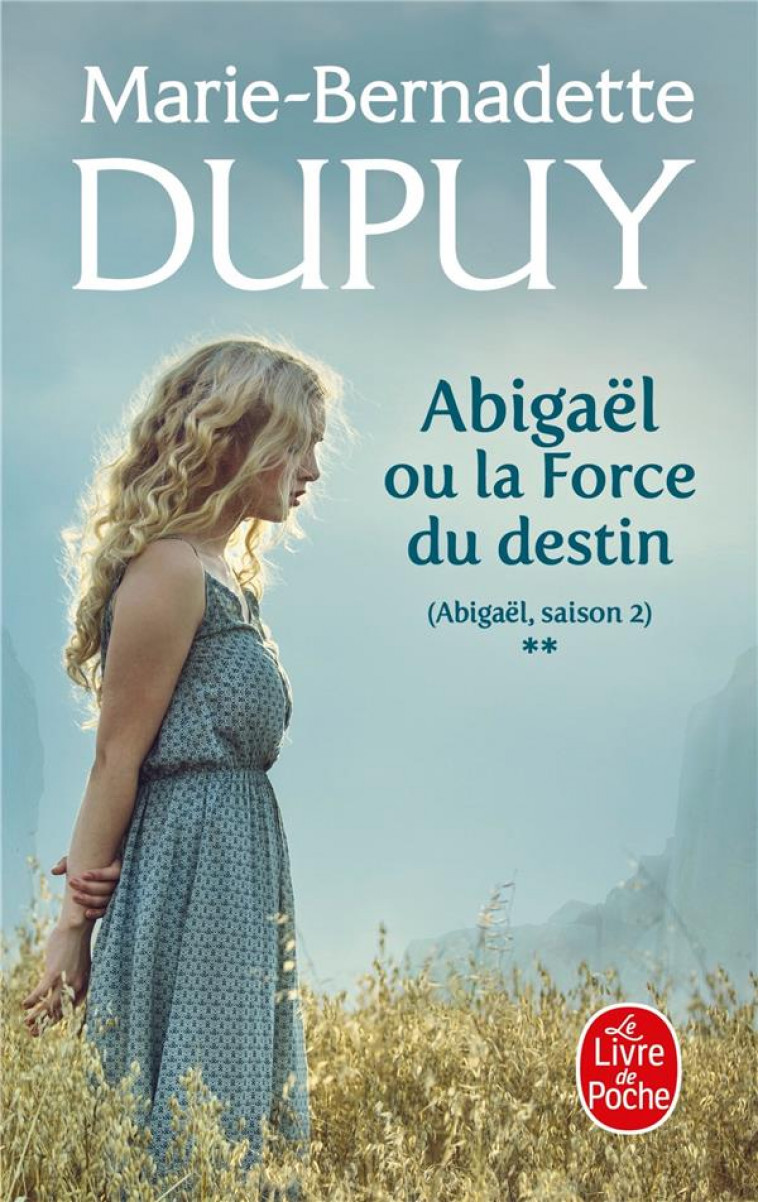 ABIGAEL OU LA FORCE DU DESTIN (ABIGAEL SAISON 2, TOME 2) - DUPUY M-B. - LGF/Livre de Poche