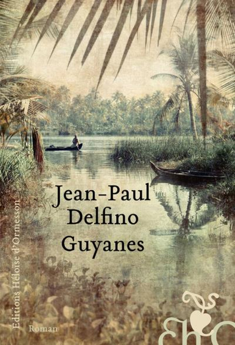 GUYANES - DELFINO JEAN-PAUL - H D ORMESSON