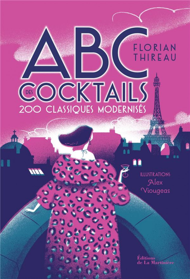 ABC DES COCKTAILS. 200 CLASSIQUES MODERNISES - THIREAU/VIOUGEAS - MARTINIERE BL