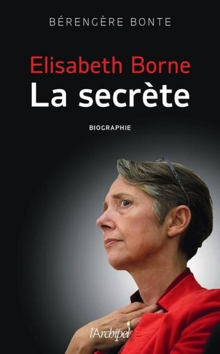 ELISABETH BORNE, LA SECRETE - BONTE BERENGERE - ARCHIPEL