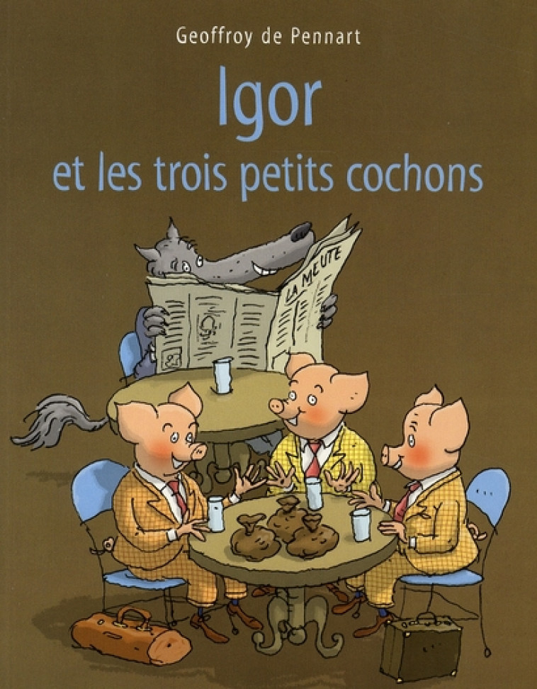 IGOR ET LES TROIS PETITS COCHONS - PENNART DE GEOFFROY - EDL