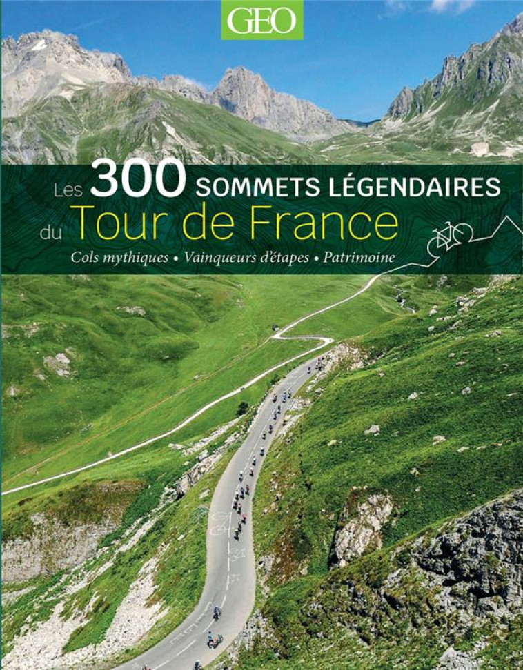 LES 300 SOMMETS LEGENDAIRES DU TOUR DE FRANCE - COLLECTIF - FEMME ACTUELLE