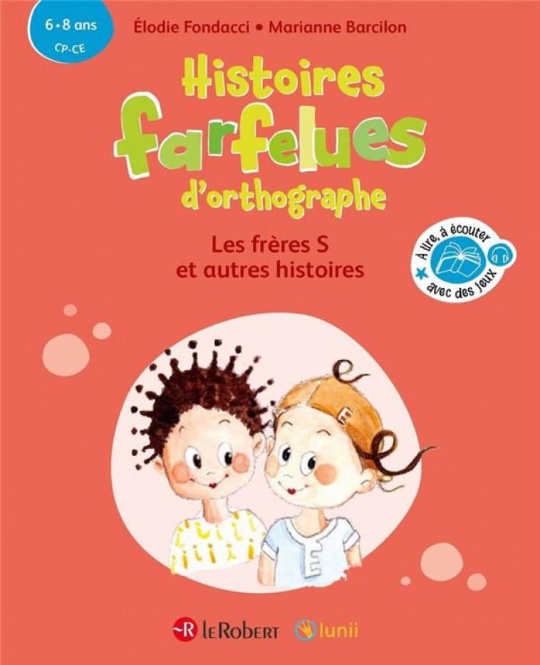 HISTOIRES FARFELUES D'ORTHOGRAPHE LES FRERES S ET AUTRES HISTOIRES - BARCILON/FONDACCI - LE ROBERT