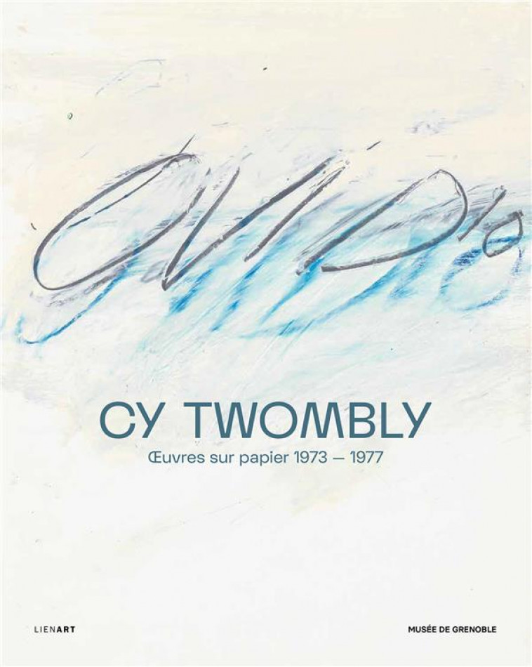 CY TWOMBLY. OEUVRES GRAPHIQUES (1973-1977) - COLLECTIF - LIENART