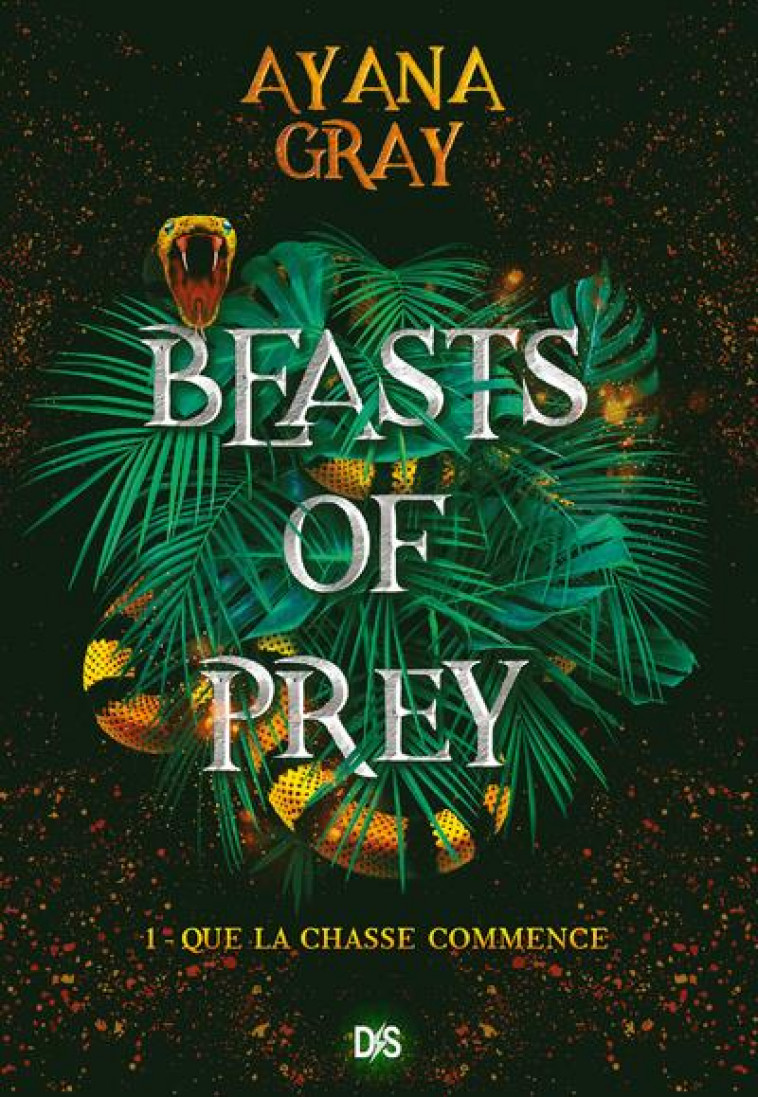 BEASTS OF PREY (BROCHE) - TOME 01 QUE LA CHASSE COMMENCE - GRAY AYANA - DE SAXUS