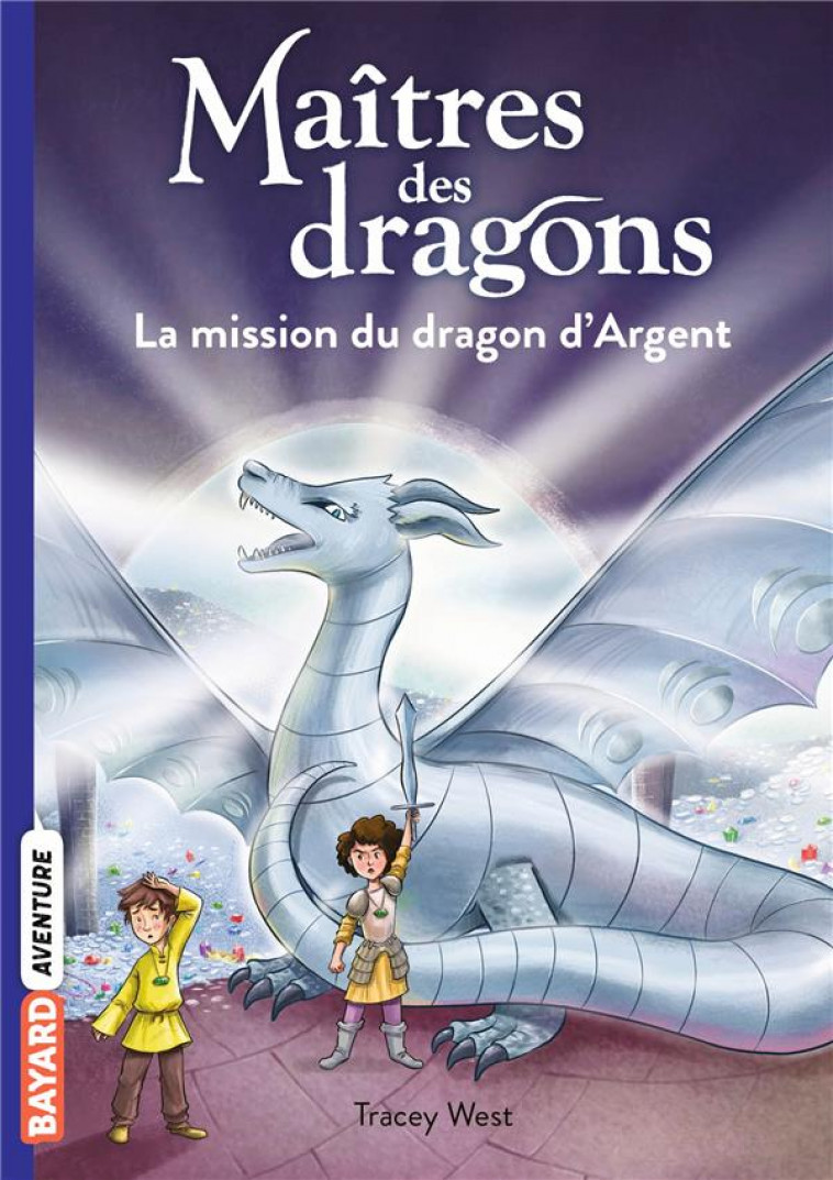 MAITRES DES DRAGONS, TOME 11 - LA MISSION DU DRAGON D'ARGENT - WEST/DE POLONIA - BAYARD JEUNESSE