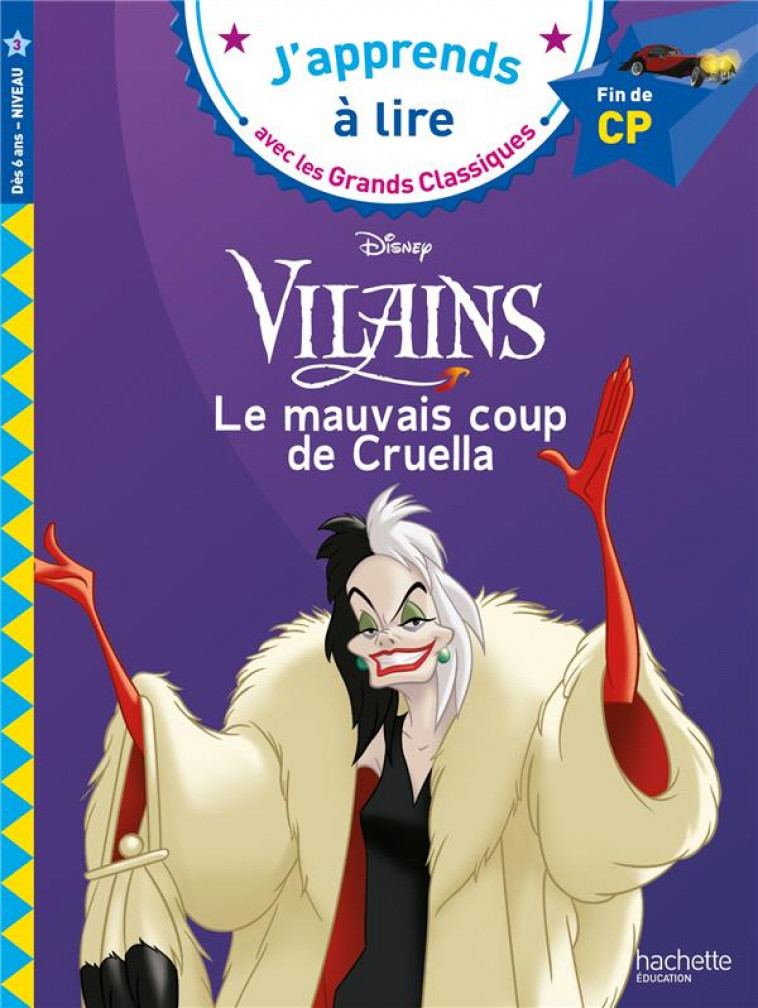 DISNEY VILAINS - CP NIVEAU 3 - LE MAUVAIS COUP DE CRUELLA - ALBERTIN ISABELLE - HACHETTE