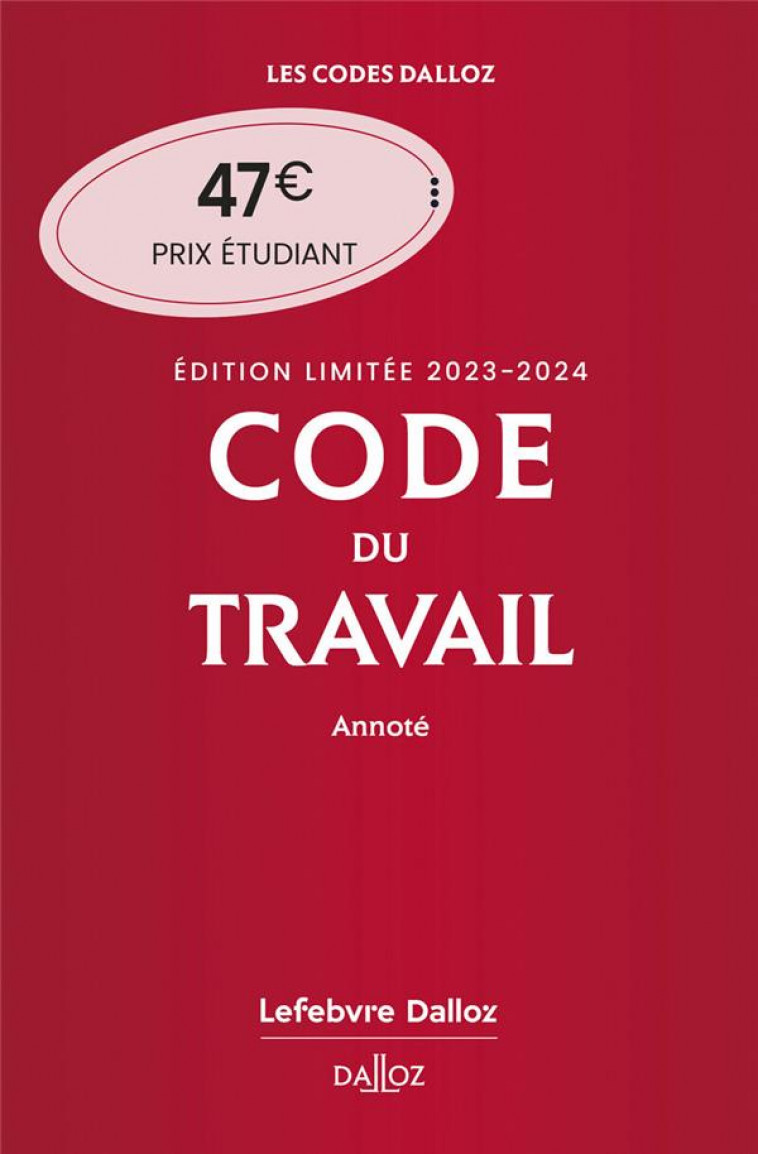 CODE DU TRAVAIL ANNOTE, EDITION LIMITEE 2023-2024. 87E ED. - RADE/GADRAT - DALLOZ