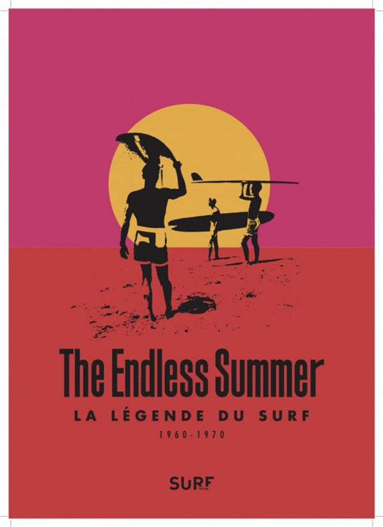 THE ENDLESS SUMMER - LA LEGENDE DU SURF - GARDINIER ALAIN - GM EDITIONS