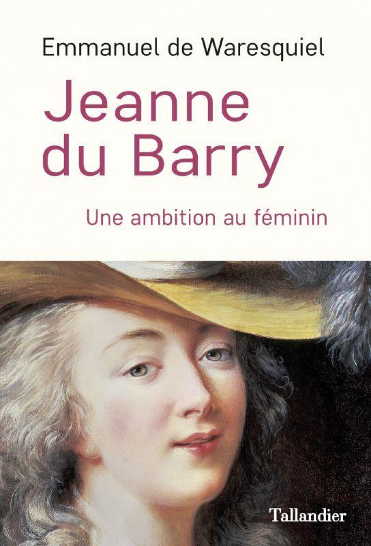 JEANNE DU BARRY - UNE AMBITION AU FEMININ - WARESQUIEL E D. - TALLANDIER
