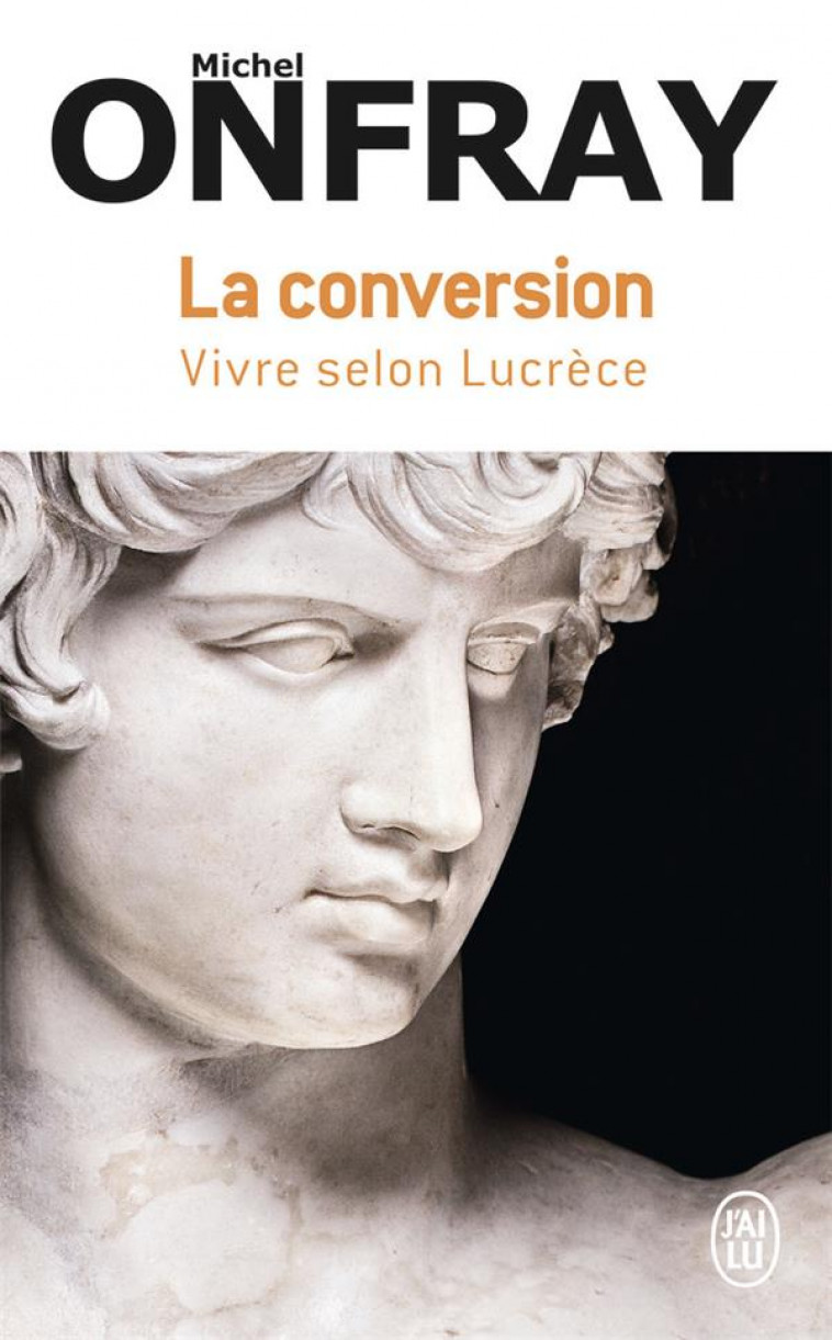 LA CONVERSION - VIVRE SELON LUCRECE - ONFRAY MICHEL - J'AI LU