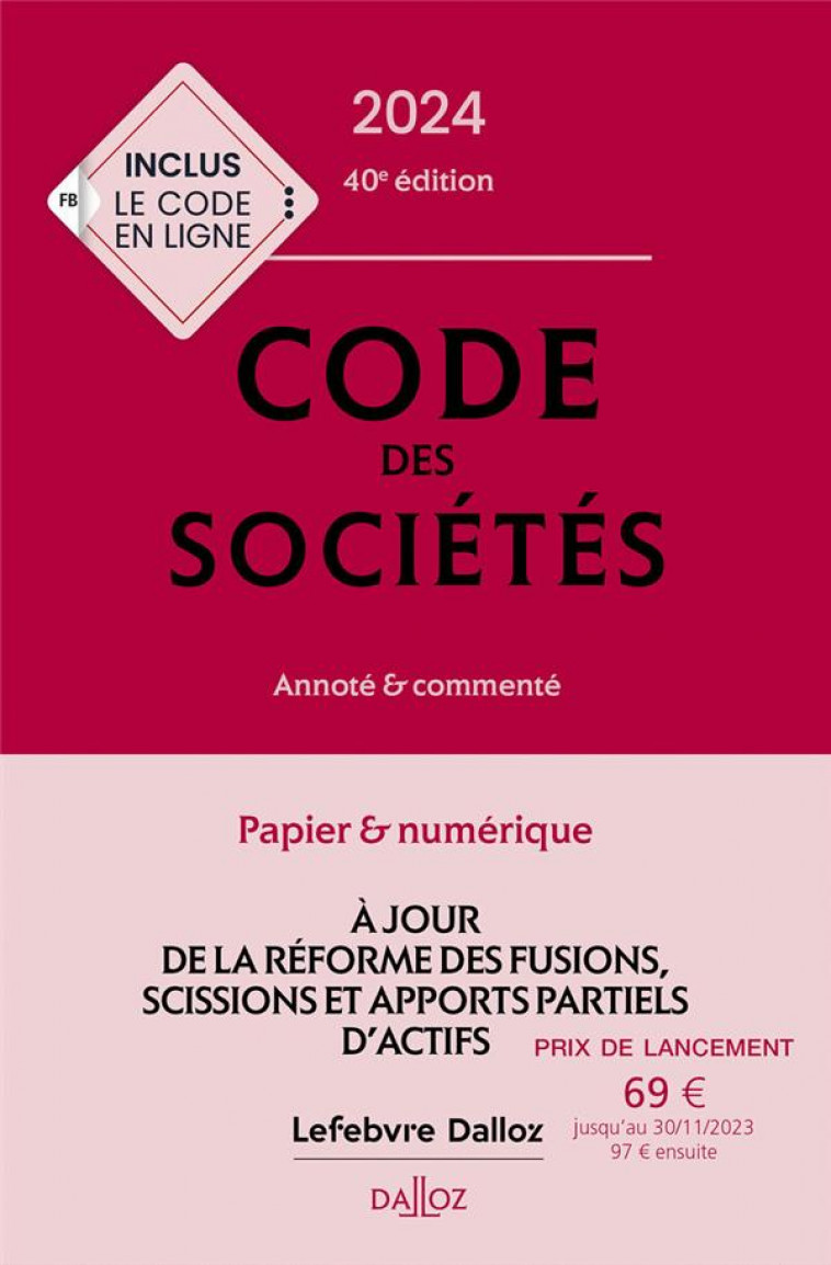 CODE DES SOCIETES 2024, ANNOTE ET COMMENTE. 40E ED. - FRANCOIS/LIENHARD - DALLOZ
