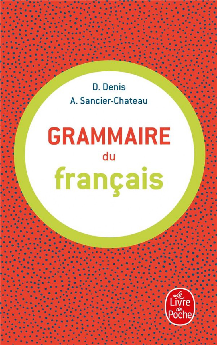 GRAMMAIRE DU FRANCAIS - DENIS - LGF/Livre de Poche