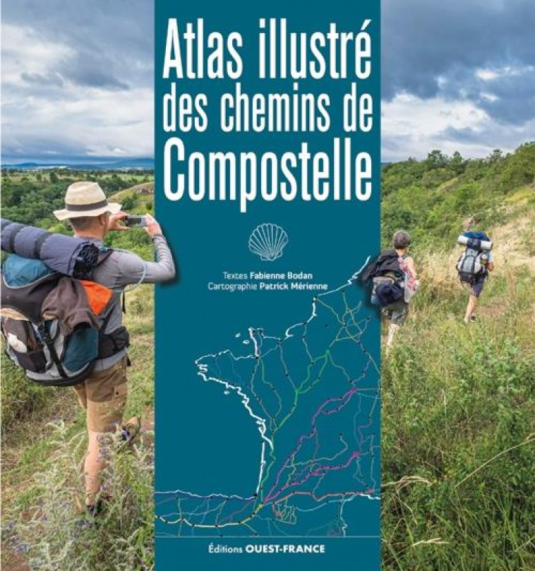ATLAS ILLUSTRE DES CHEMINS DE COMPOSTELLE - BODAN/MERIENNE - OUEST FRANCE