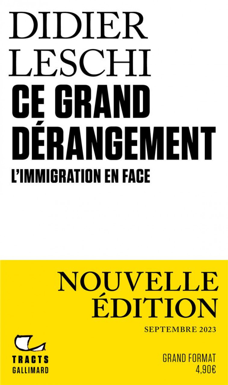 CE GRAND DERANGEMENT - L-IMMIGRATION EN FACE-NOUVELLE EDITION AUGMENTEE - LESCHI DIDIER - GALLIMARD