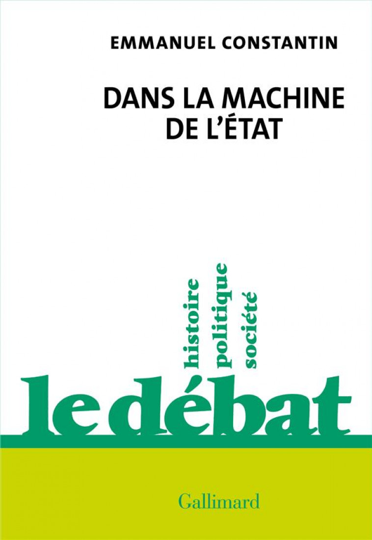 DANS LA MACHINE DE L-ETAT - CONSTANTIN EMMANUEL - GALLIMARD