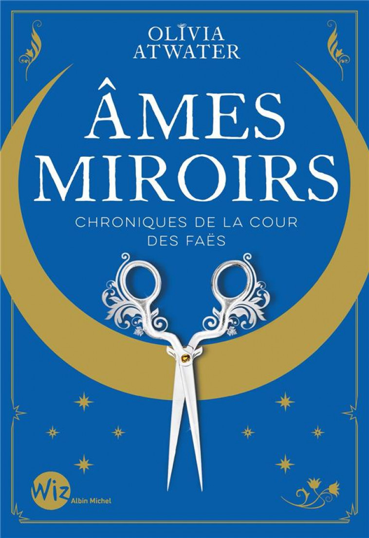AMES MIROIRS - CHRONIQUES DE LA COUR DES FAES - TOME 1 - ATWATER OLIVIA - ALBIN MICHEL