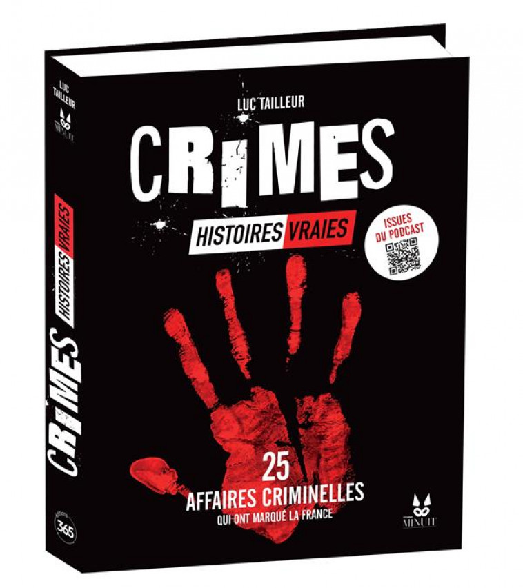 CRIMES - HISTOIRES VRAIES, AFFAIRES CRIMINELLES. 25 AFFAIRES CRIMINELLES QUI ONT MARQUE LA FRANCE - STUDIO MINUIT/MENDES - 365 PARIS