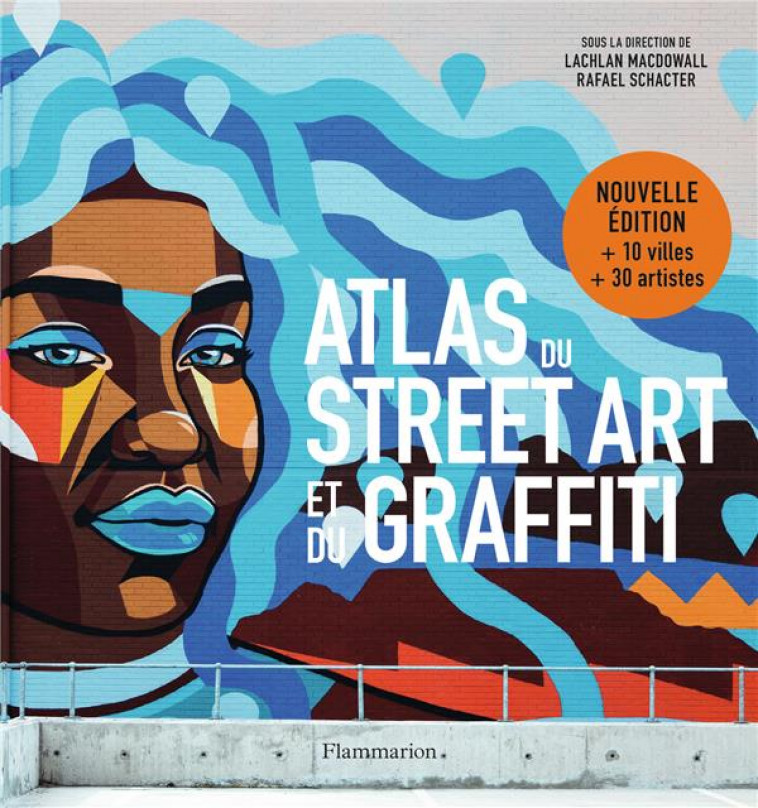 ATLAS DU STREET ART ET DU GRAFFITI - MACDOWALL/SCHACTER - FLAMMARION