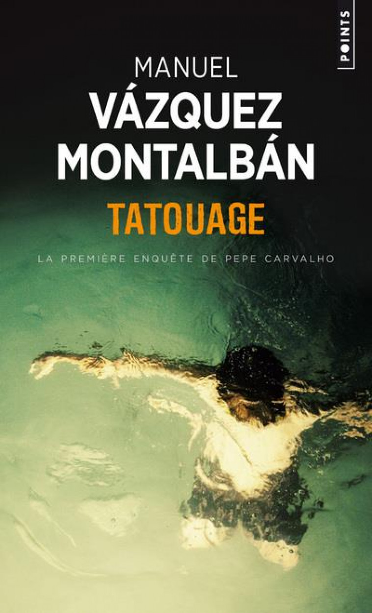 TATOUAGE - LA PREMIERE ENQUETE DE PEPE CARVALHO - VAZQUEZ MONTALBAN M. - POINTS