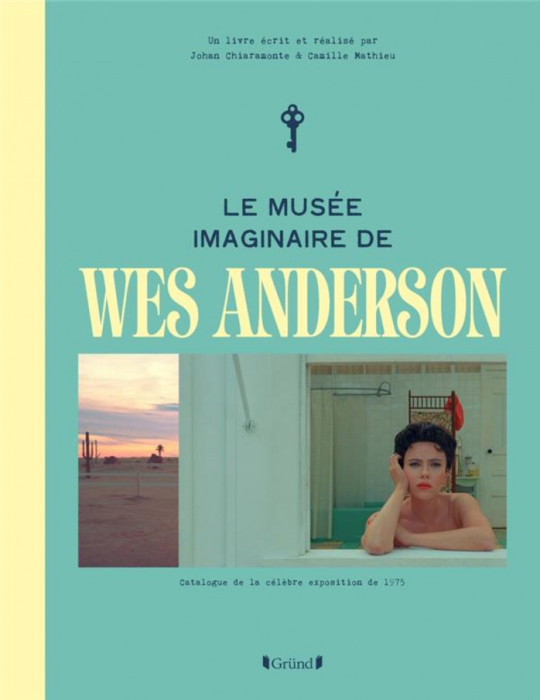 LE MUSEE IMAGINAIRE DE WES ANDERSON - MATHIEU/CHIARAMONTE - GRUND