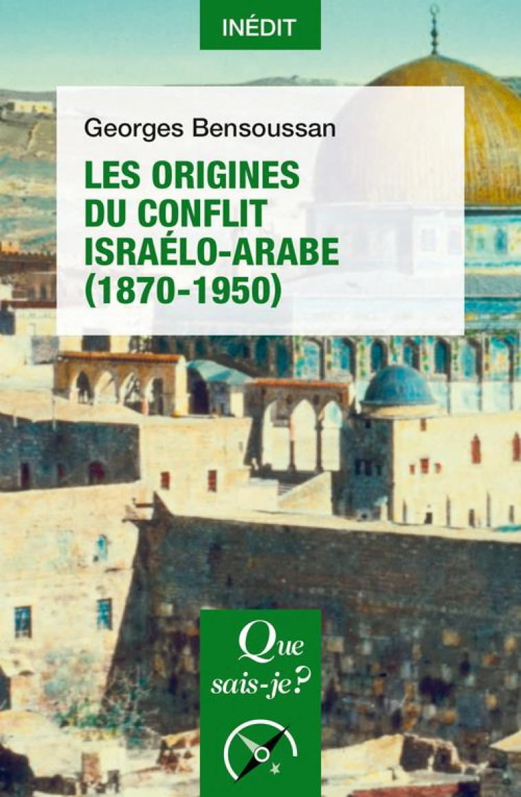 LES ORIGINES DU CONFLIT ISRAELO-ARABE (1870-1950) - BENSOUSSAN  GEORGES - PUF