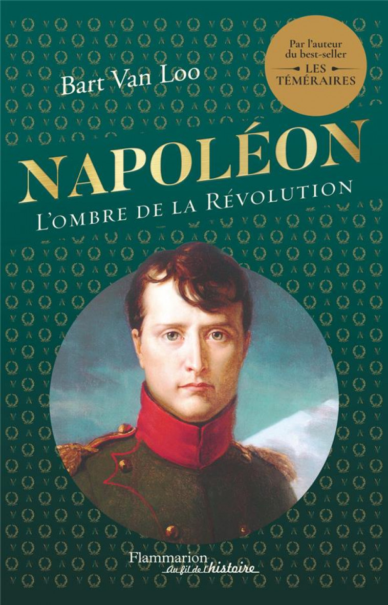 NAPOLEON - L-OMBRE DE LA REVOLUTION - VAN LOO BART - FLAMMARION