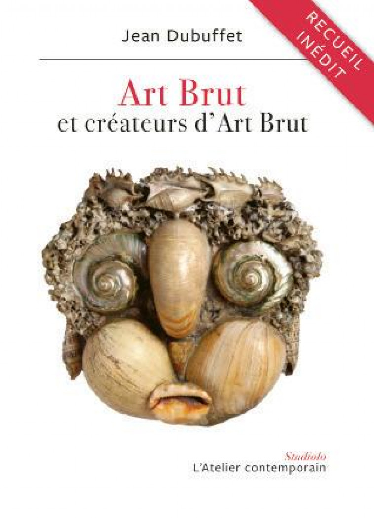 ART BRUT ET CREATEURS D-ART BRUT - DUBUFFET/PEIRY - ATELIER CONT