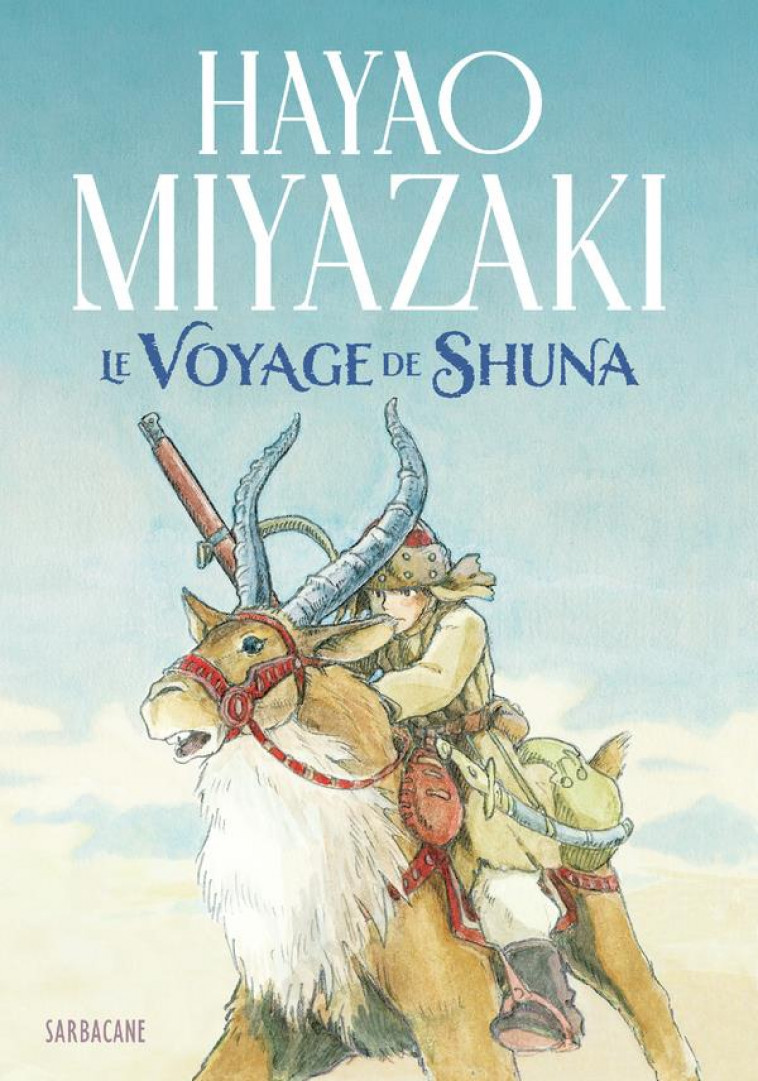 LE VOYAGE DE SHUNA - MIYAZAKI  HAYAO - SARBACANE