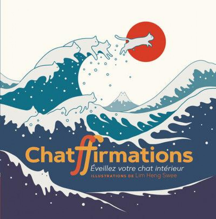 CHATFFIRMATIONS - EVEILLEZ VOTRE CHAT INTERIEUR - LIM HENG SWEE - SYNCHRONIQUE
