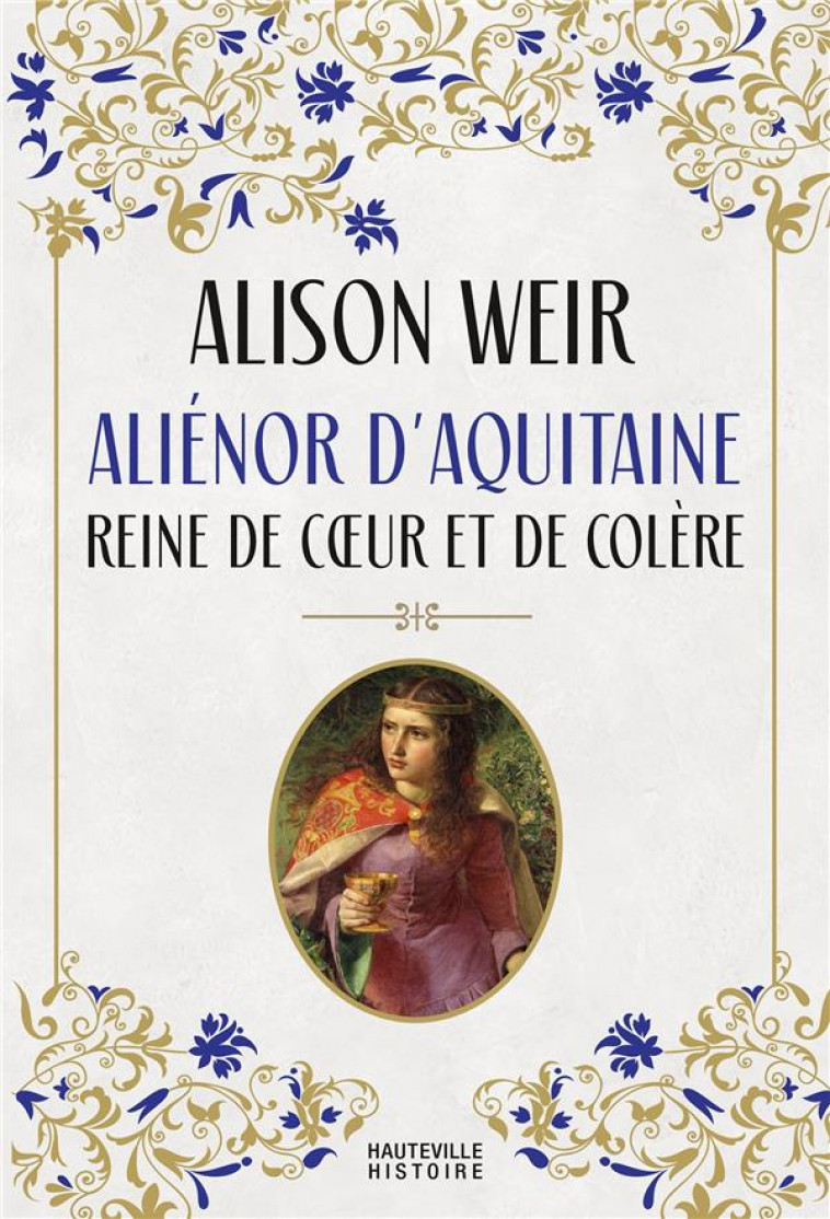 ALIENOR D-AQUITAINE : REINE DE COEUR ET DE COLERE - WEIR ALISON - HAUTEVILLE