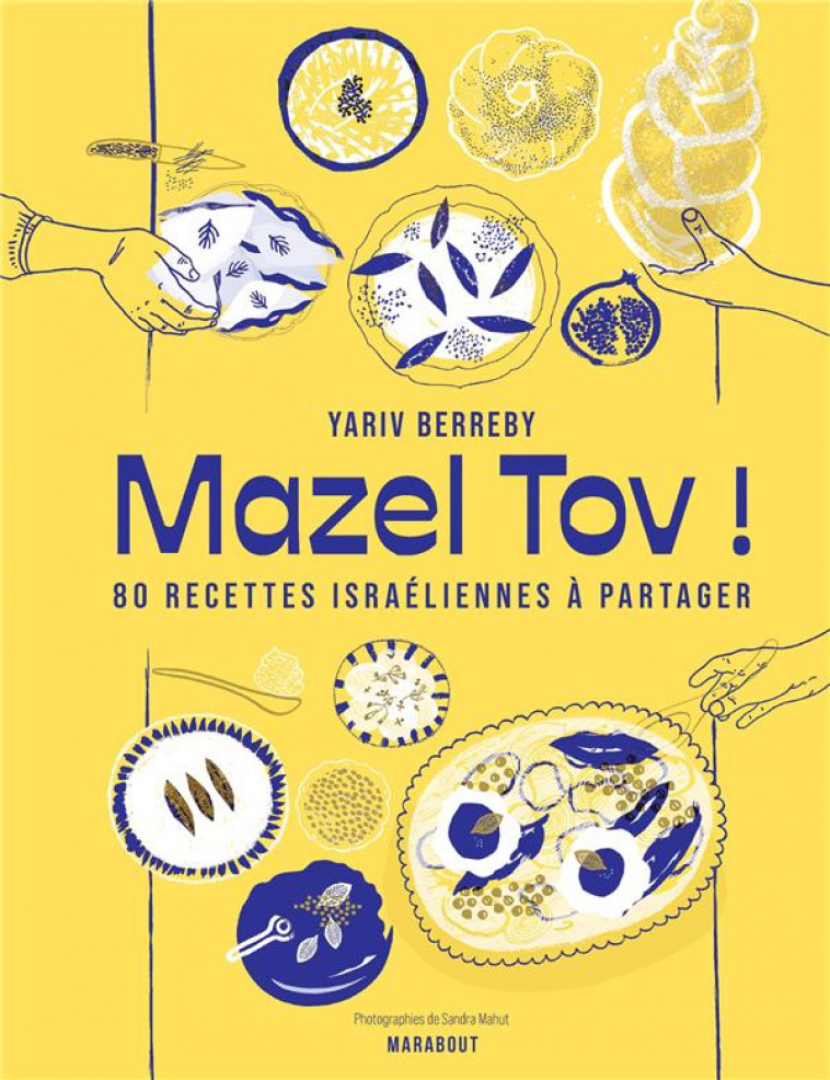 MAZEL TOV ! - 80 RECETTES ISRAELIENNES A PARTAGER - BERREBY YARIV - MARABOUT