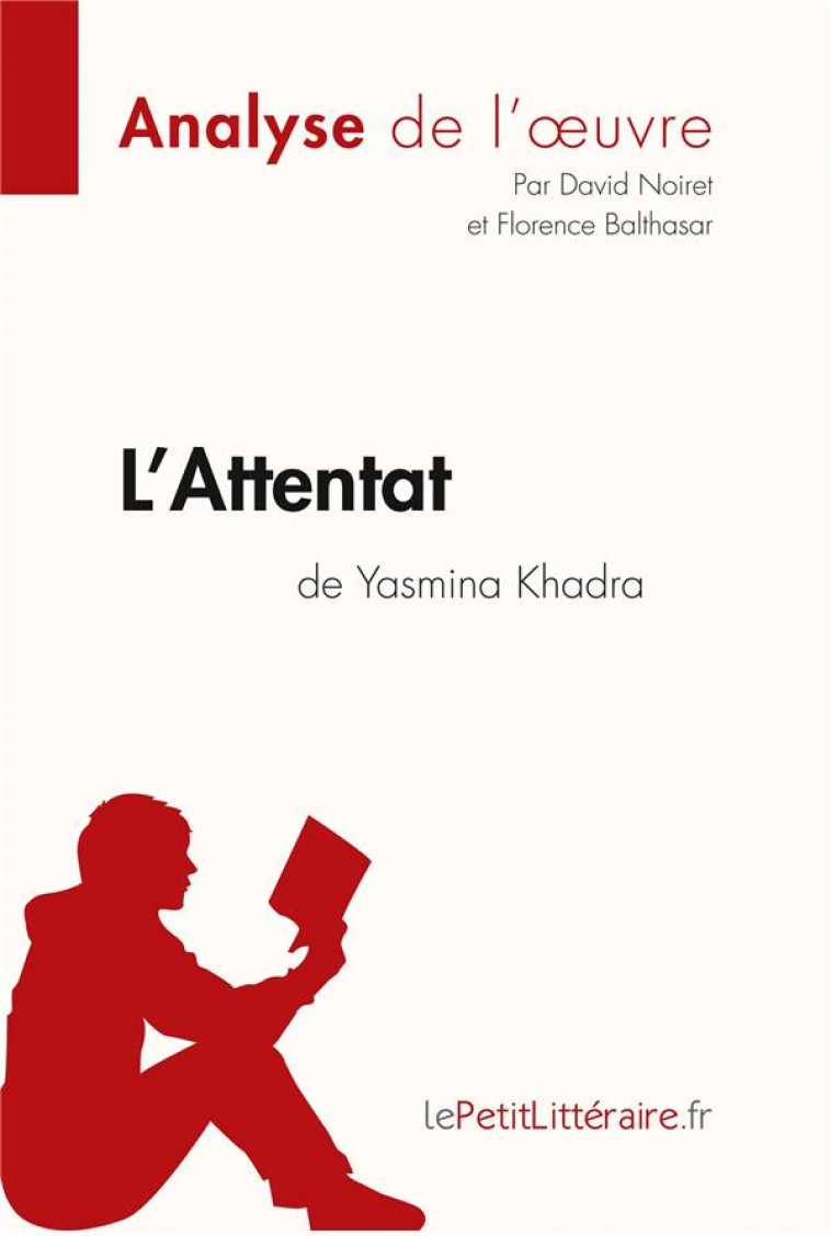 ANALYSE  -  L'ATTENTAT DE YASMINA KHADRA  -  ANALYSE COMPLETE DE L'OEUVRE ET RESUME - NOIRET  DAVID - BOOKS ON DEMAND