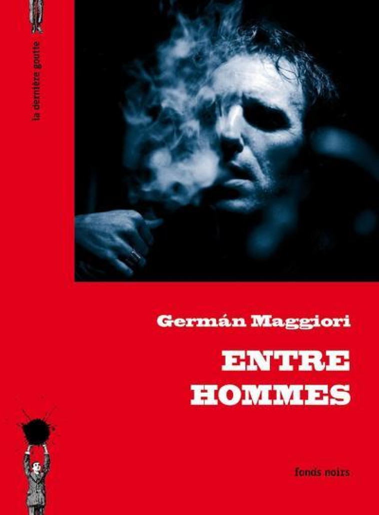 ENTRE HOMMES - MAGGIORI  GERMAN - la Dernière goutte